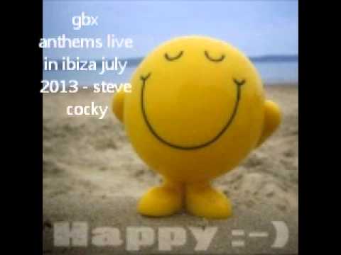 gbx anthems live in ibiza july 2013 - steve cocky