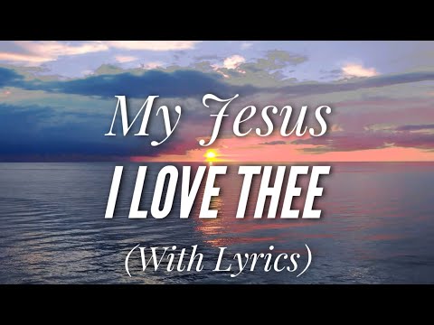 My Jesus I Love Thee (with lyrics) The most BEAUTIFUL hymn you've EVER heard!