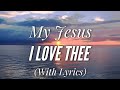 My Jesus I Love Thee (with lyrics) The most BEAUTIFUL hymn you've EVER heard!