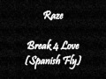 Raze - Break 4 Love (Spanish Fly)