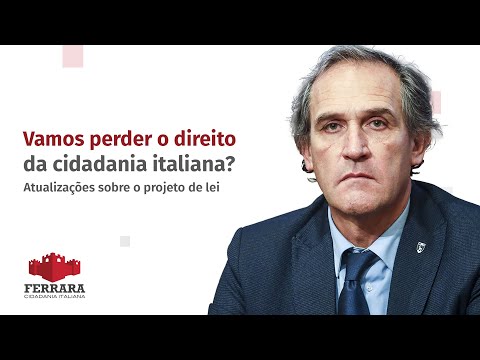 Vamos perder o direito a cidadania italiana? Atualizações sobre o projeto de Lei 752