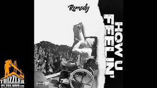 Remedy - How U Feelin' [Prod. Remedy] [Thizzler.com]