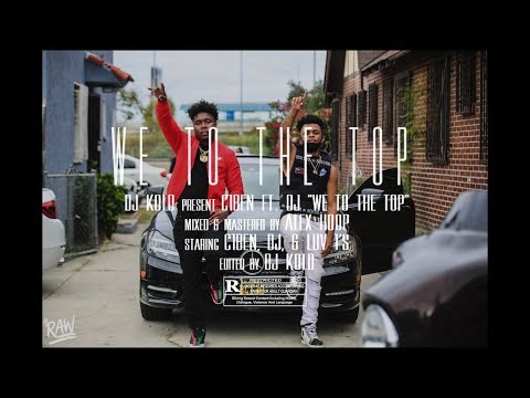 C1ben ft. DJ - We To The Top (Shot By @djkold)