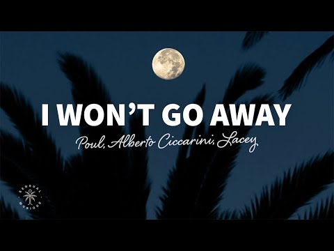 Poul, Alberto Ciccarini, Lacey - I Won't Go Away (Lyrics)