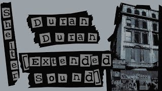 Duran Duran - Shelter [Extended Sound]