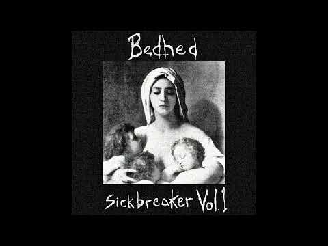 Bedhed - Sickbreaker Vol.1