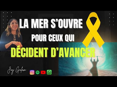 La mer s'ouvre pour ceux qui décident d'avancer !