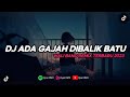 DJ ADA GAJAH DIBALIK BATU || WALI BAND (REMIX TERBARU 2023)