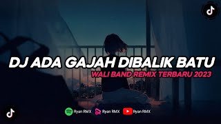 Download lagu DJ ADA GAJAH DIBALIK BATU || WALI BAND (REMIX TERBARU 2023) mp3