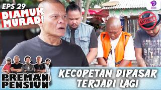 Download lagu KEJADIAN COPET DIPASAR! MURAD NGAMUK TASLIM DKK GAK BECUS!! | PREMAN PENSIUN 8 EXTENDED | EPS.29 mp3 Download lagu KEJADIAN COPET DIPASAR! MURAD NGAMUK TASLIM DKK GAK BECUS!! | PREMAN PENSIUN 8 EXTENDED | EPS.29 mp3