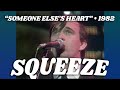 Squeeze • “Someone Else’s Heart” • 1982 [Reelin' In The Years Archive]