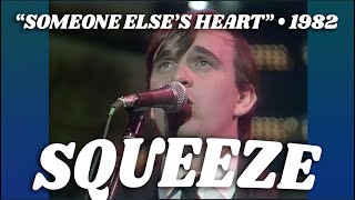 Squeeze • “Someone Else’s Heart” • 1982 [Reelin' In The Years Archive]