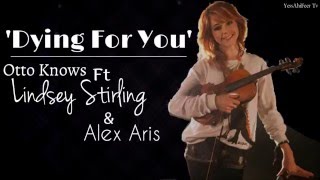 Dying For You | Lindsey Stirling Ft. Otto Knows &amp; Alex Aris |Audio|