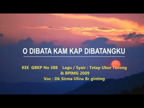 KEE GBKP No 388 O DIBATA KAM KAP DIBATANG KU  Cipt Tetap Ukur Torong & BPIMG 2009  Voc Sirma Ulina G