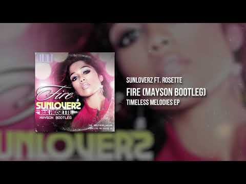 Sunloverz - FIRE Ft. Rosette (MAYSON Bootleg)