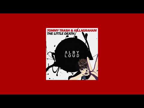 Tommy Trash & Killagraham - The Little Death (Alby Loud Edit)