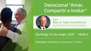 Devocional "Amar, Compartir e Invitar" con élder D. Todd Christofferson