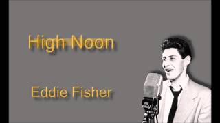 Eddie Fisher High Noon , do not forsake me oh my darling.