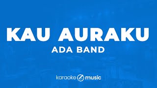 Download lagu Kau Auraku - ADA Band (KARAOKE VERSION) mp3 Download lagu Kau Auraku - ADA Band (KARAOKE VERSION) mp3
