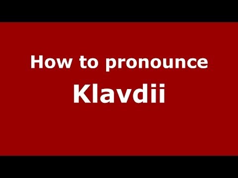 How to pronounce Klavdii (Russian/Russia) - PronounceNames.com