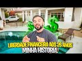 LIBERDADE FINANCEIRA AOS 26 ANOS!! - MINHA HISTORIA REVELADA