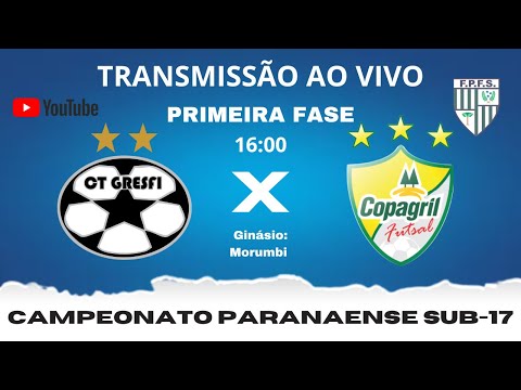 CT GRESFI X COPAGRIL FUTSAL - CAMPEONATO PARANAENSE SUB 17 - PRIMEIRA FASE