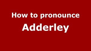 How to pronounce Adderley