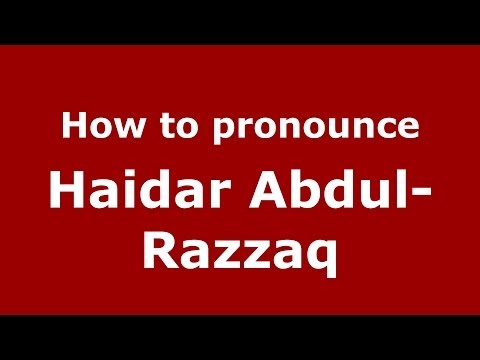 How to pronounce Haidar Abdul-Razzaq (Arabic/Iraq) - PronounceNames.com