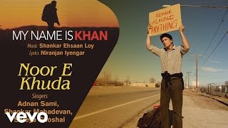 Noor E Khuda Best Song - My Name is Khan|Shah Rukh Khan|Kajol|Adnan Sami|Shreya Ghoshal