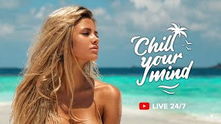 ChillYourMind 24/7 Live Radio • Best Summer Deep House & Tropical House & Chill Relax Music