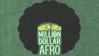 Problem & IamSu! -- Million Dollar Afro [full mixtape]