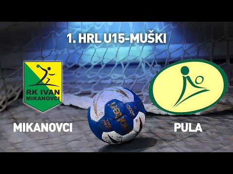 RK Ivan Mikanovci vs RK Arena Pula | 1. HRL U15-Muški (Završnica - Skupina C)