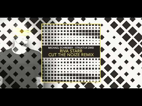 Michael Schreiber - Struktur Zwei (Riva Starr Cut The Noize Remix)