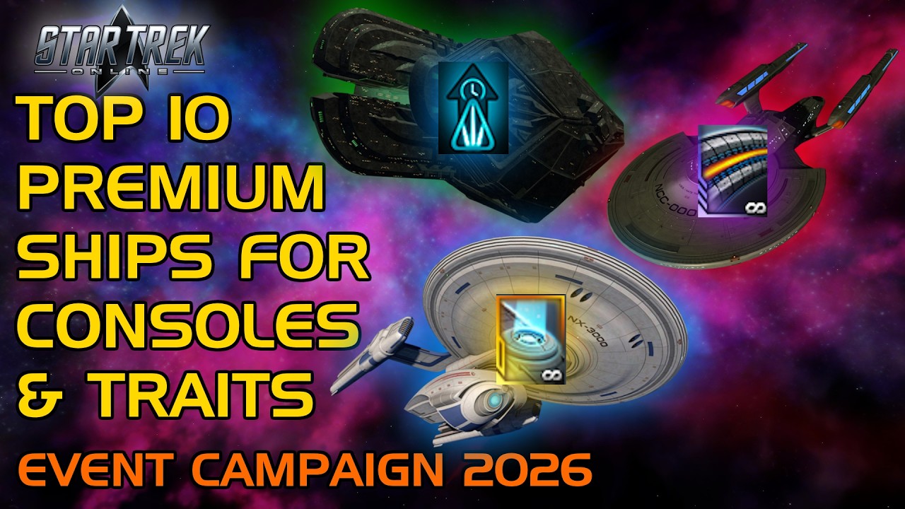 Top 10 Premium Ships for Consoles and Traits From Event Campaign 2026 | Star Trek Online