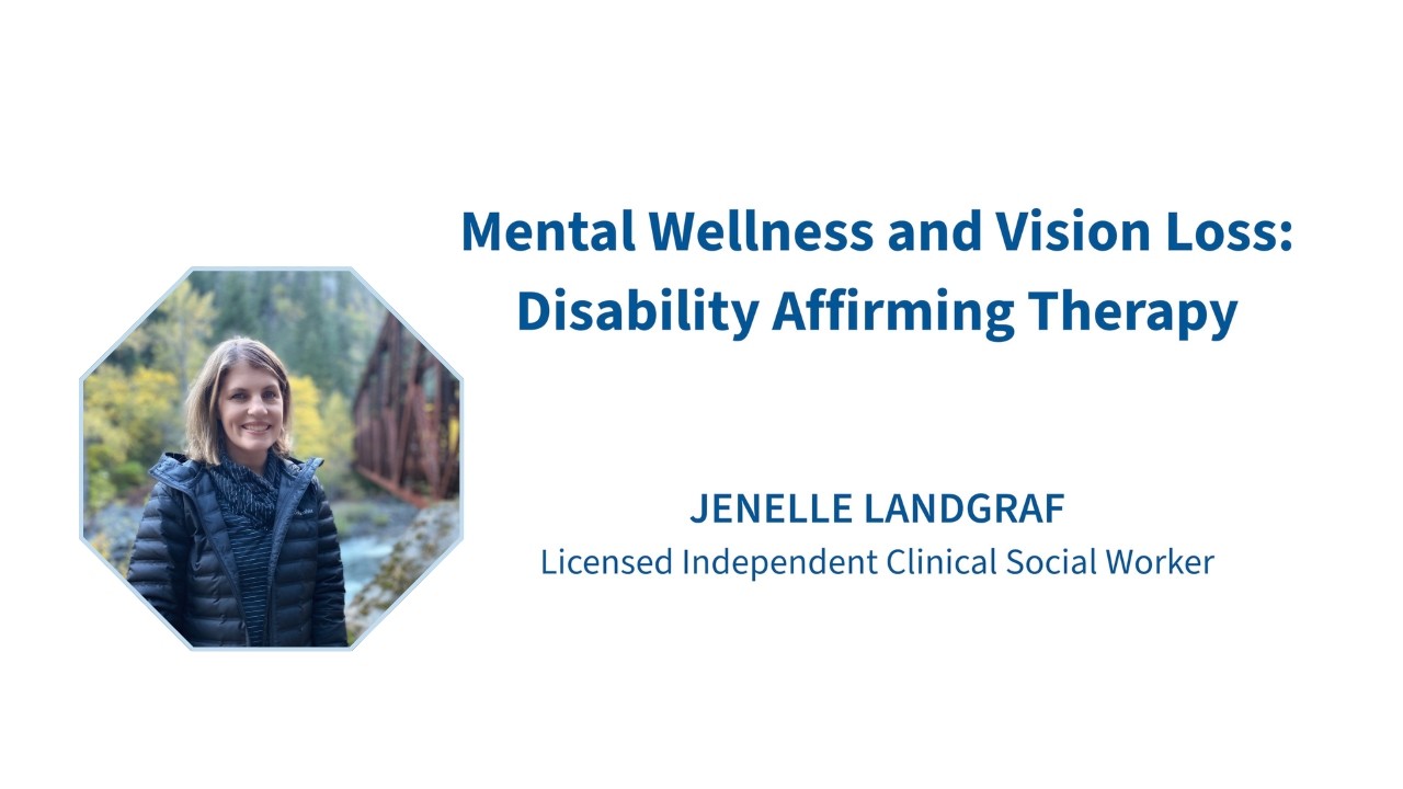 Mental Wellness and Vision Loss: Disability Affirming Therapy