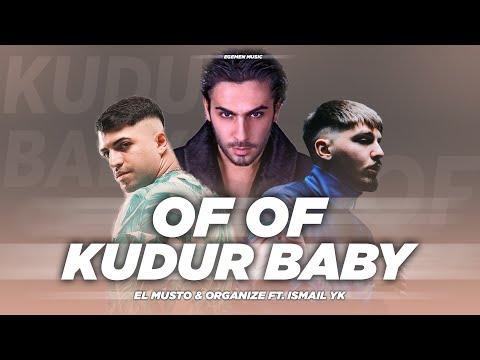 El Musto & Organize ft. İsmail YK - OF OF X KUDUR BABY (MIX)