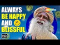 How To Always Be Happy and Blissful - Sadhguru
