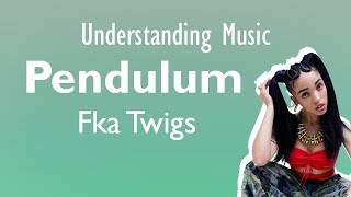 Analysis Fka twigs beats (Pendulum)