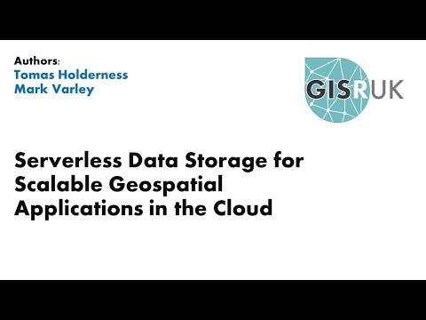 GISRUK 2021: Paper 79 - Serverless Data Storage for Scalable Geospatial Applications in the Cloud