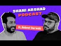 Film Industry, Pakistani Content and Nabeel Qureshi's Journey | Shani Arshad Podcast