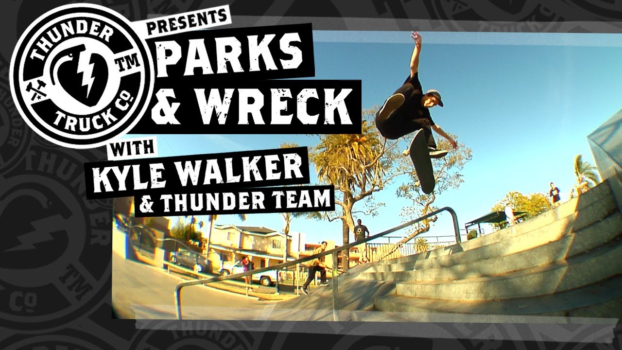 KYLE WALKER - THUNDER TRUCKS PARKS & WRECK