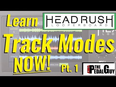 ThePedalGuy Presents How to Use the HeadRush Looperboard Track Modes Part 1