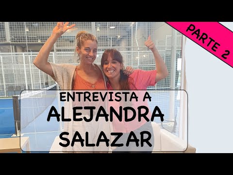 CONOCE A ALEJANDRA SALAZAR *PADEL FEMENINO* – PARTE 2