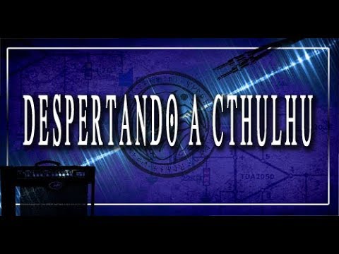 Despertando a Cthulhu