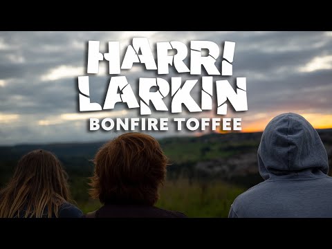 Harri Larkin : Bonfire Toffee [OFFICIAL VIDEO]