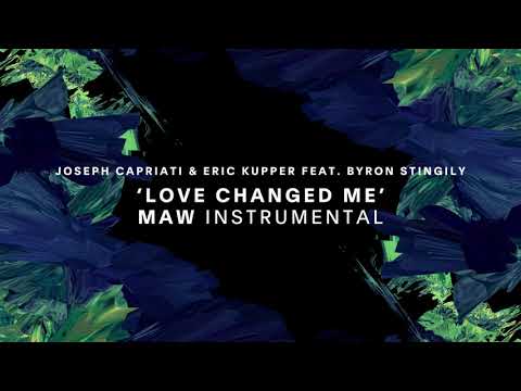 Joseph Capriati & Eric Kupper Feat. Byron Stingily - Love Changed Me (Maw Instrumental)