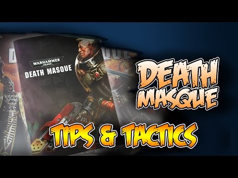 Death Masque Tips & Tactics - 40k Codex Hacks Tactics