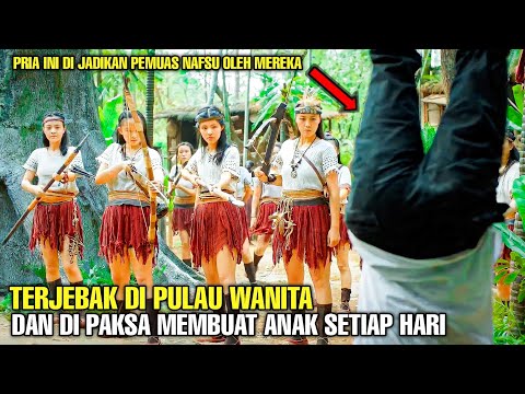 TERJEBAK DI PULAU WANITA DAN DIPAKSA MEMBUAT ANAK SETIAP HARI - ALUR CERITA FILM