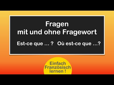 Est-ce que ...? Où est-ce que ...? - Einfach fragen!