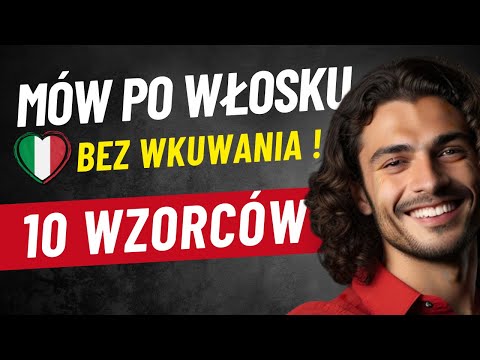 Włoski bez wkuwania – 10 wzorców, dzięki którym zaczniesz mówić!